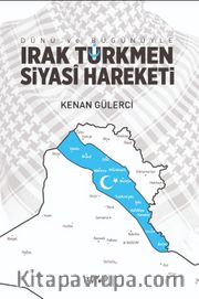 Dünü ve Bugünüyle Irak Türkmen Siyasi Hareketi