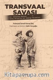 Transvaal Savaşı <br /> Bir Jöntürkün Gözüyle Güney Afrika'da Son Sömürge Mücadelesi
