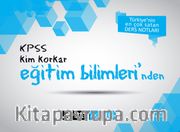 KPSS Kim Korkar Eğitim Bilimleri Ders Notları