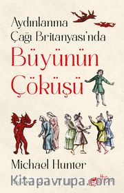 Aydınlanma Çağı Britanyası’nda Büyünün Çöküşü