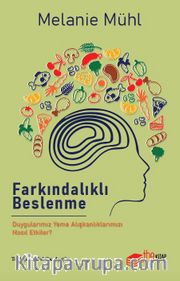 Farkındalıklı Beslenme: Duygularımız Yeme Alışkanlıklarımızı Nasıl Etkiler? 