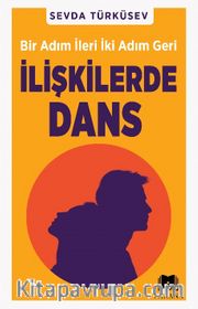 İlişkilerde Dans <br /> Bir Adım İleri İki Adım Geri