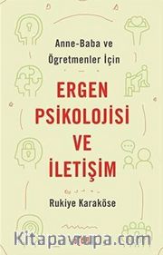 Anne Baba ve Öğretmenler İçin Ergen Psikolojisi ve İletişim