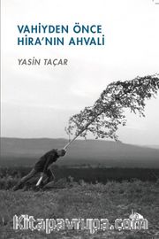 Vahiyden Önce Hira'nın Ahvali