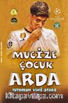 Mucize Çocuk Arda & Futbolun Yeni Starı