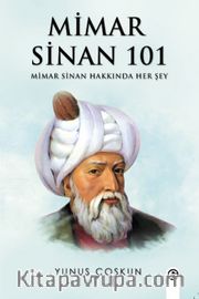 Mimar Sinan 101 <br /> Mimar Sinan Hakkında Her Şey