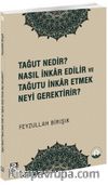Tağut Nedir Nasıl İnkar Edilir ve Tağutu İnkar Etmek Neyi Gerektirir?