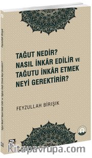 Tağut Nedir Nasıl İnkar Edilir ve Tağutu İnkar Etmek Neyi Gerektirir?