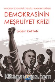Modern Egemenlik ve Milli İrade Ekseninde Demokrasini Meşruiyet Krizi