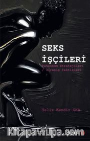 Seks İşçileri <br /> Tahakküm Stratejileri / Direniş Taktikleri