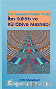 İbn Küllab ve Küllabiye Mezhebi / Ehl-İ Sünnet'e Giden Yolda
