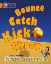 Bounce, Kick, Catch, Throw (Big Cat 6 Orange)     