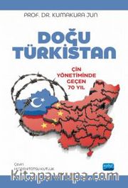 Doğu Türkistan <br /> Çin Yönetiminde Geçen 70 Yıl