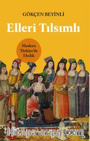 Elleri Tılsımlı <br /> Modern Türkiye'de Ebelik