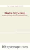 Bizden Söylemesi & Hakikate Açılan Kapı Önyargısız Dinlemekten Geçer