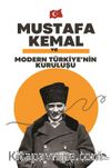 Mustafa Kemal ve Modern Türkiye'nin Kuruluşu