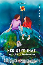 Her Şeye İnat