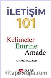 İletişim 101 <br /> Kelimeler Emrine Amade