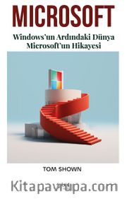 Microsoft <br /> Windows’un Ardındaki Dünya Microsoft’un Hikayesi
