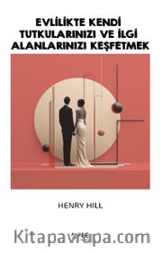 Evlilikte Kendi Tutkularınızı ve İlgi Alanlarınızı Keşfetmek