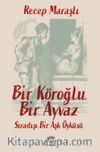 Bir Köroğlu Bir Ayvaz & Sıradışı Bir Aşk Öyküsü