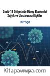 Covid-19 Gölgesinde Dünya Ekonomisi, Sağlık Ve Uluslararası İlişkiler