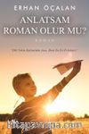 Anlatsam Roman Olur mu?