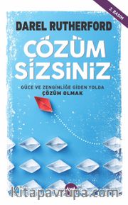 Çözüm Sizsiniz <br /> Güce ve Zenginliğe Giden Yolda Çözüm Olmak