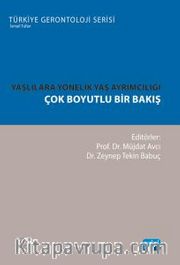 Yaşlılara Yönelik Yaş Ayrımcılığı <br /> Çok Boyutlu Bir Bakış