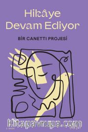 Hikaye Devam Ediyor <br /> Bir Canetti Projesi 