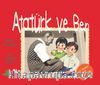 Atatürk ve Ben