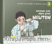 Kafasına Elma Düşen Çocuk Newton / Çocuklar için Kaşifler ve Mucitler Serisi 3