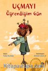 Uçmayı Öğrendiğim Gün