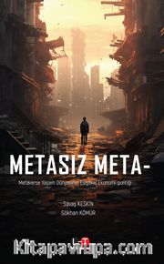 Metasız Meta <br /> Metaverse Yaşam Dünyasının Eleştirel Ekonomi-Politiği