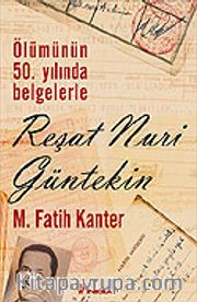 Reşat Nuri Güntekin / Ölümünün 50.Yılında Belgelerle