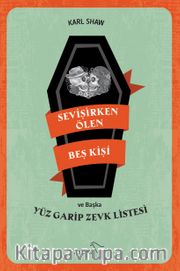Sevişirken Ölen Beş Kişi ve Başka Yüz Garip Zevk Listesi