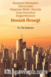Kentsel Dönüşüm Sürecinde Deprem Riski Altında Gayrimenkul Değerlemesi: Denizli Örneği