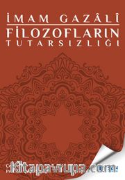 Filozofların Tutarsızlığı <br /> Tehafütü’l-Felasife 