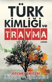 Türk Kimliği ve Travma <br /> Türklerin 3 Büyük Suçu, 3 Büyük Bozgun