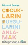 Çocukların Duygularını  Anlamak