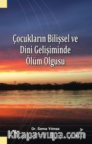 Çocukların Bilişsel ve Dini Gelişiminde Ölüm Olgusu