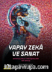 Yapay Zeka ve Sanat / Sanatçılarla Tartışmalara Bir Bakış