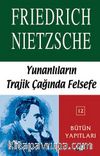 Yunanlıların Trajik Çağında Felsefe / Bütün Yapıtları 12