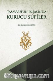Tasavvufun İnşasında Kurucu Sûfîler
