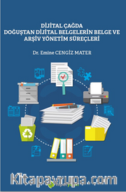 Dijital Çağda Doğuştan Dijital Belgelerin Belge ve Arşiv Yönetim Süreçleri