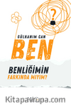 Ben Benliğimin Farkındamıyım? ( Öz Sevgi - Öz Şevkat )