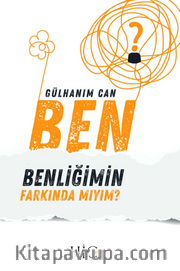 Ben Benliğimin Farkındamıyım? ( Öz Sevgi - Öz Şevkat )