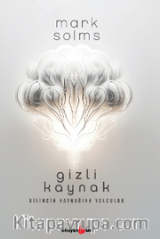 Gizli Kaynak / Bilincin Kaynağına Yolculuk