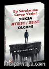 Bu Sorularıma Cevap Verin Yoksa Ateist / Deist Olcam!