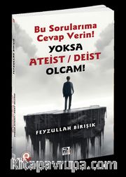 Bu Sorularıma Cevap Verin Yoksa Ateist / Deist Olcam!